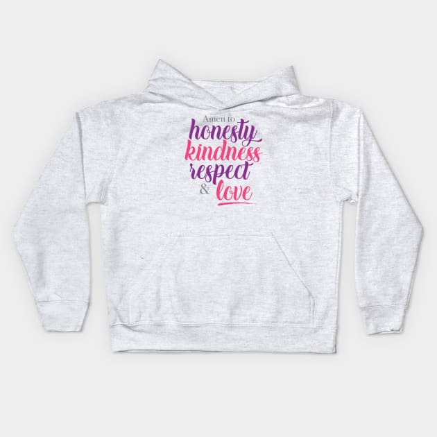 Amen to honesty, kindness, respect and love Kids Hoodie by Cimbart